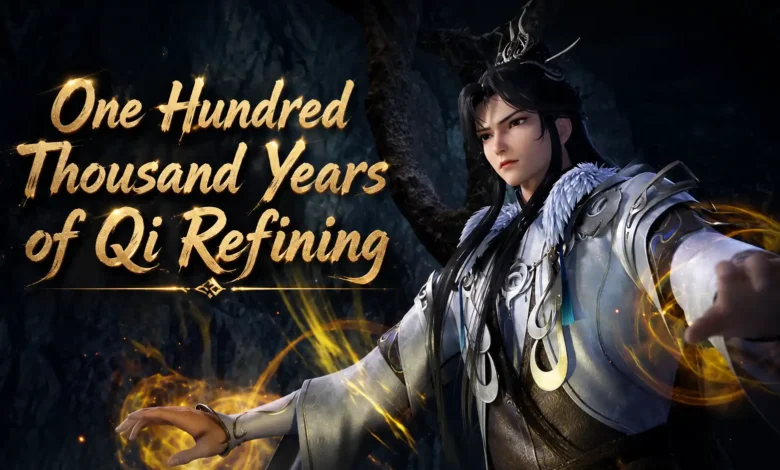 One Hundred Thousand Years of Qi Refining